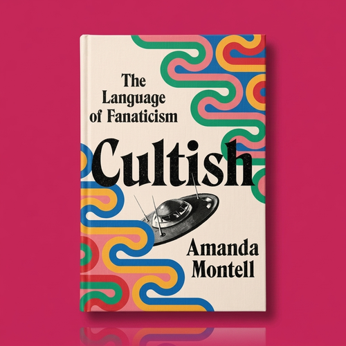 CULTISH: The Language of Fanaticism